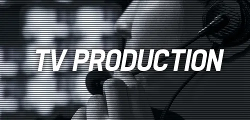 TV PRODUCTION